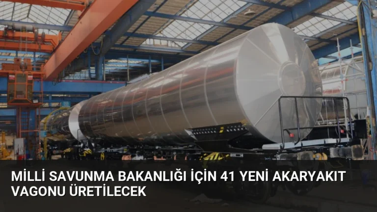 Milli Savunma Bakanlığı İçin 41 Yeni Akaryakıt Vagonu Üretilecek