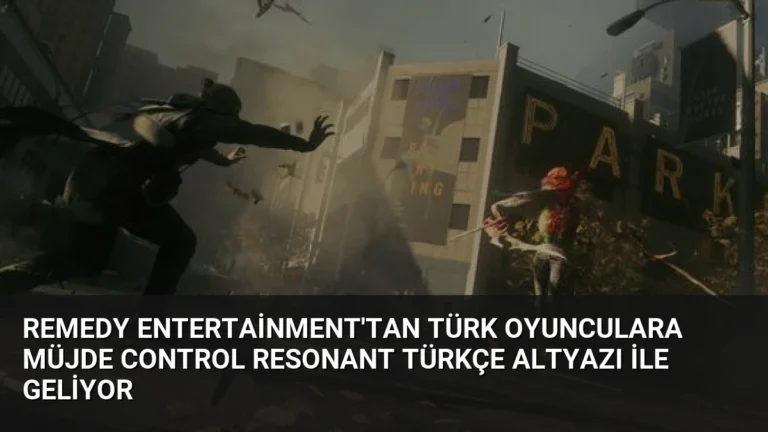 Remedy Entertainment’tan Türk Oyunculara Müjde Control Resonant Türkçe Altyazı ile Geliyor