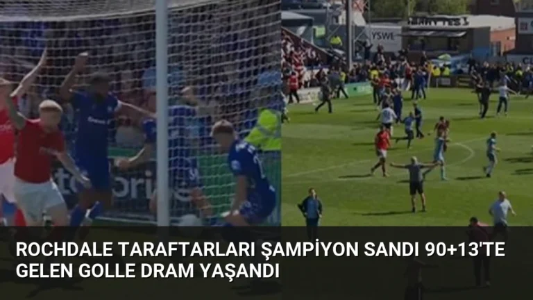 Rochdale Taraftarları Şampiyon Sandı 90+13’te Gelen Golle Dram Yaşandı
