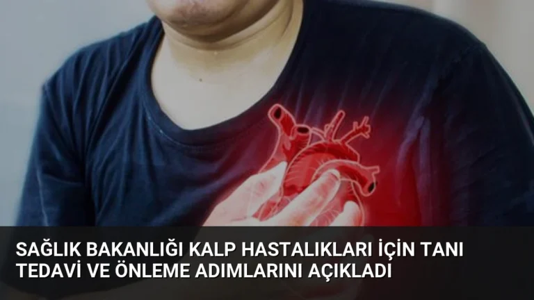 Sağlık Bakanlığı Kalp Hastalıkları İçin Tanı Tedavi ve Önleme Adımlarını Açıkladı