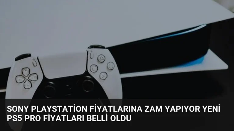Sony PlayStation Fiyatlarına Zam Yapıyor Yeni PS5 Pro Fiyatları Belli Oldu