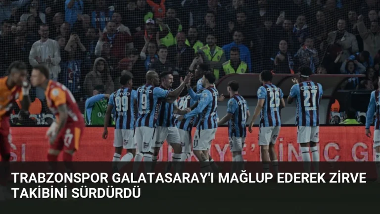 Trabzonspor Galatasaray’ı Mağlup Ederek Zirve Takibini Sürdürdü
