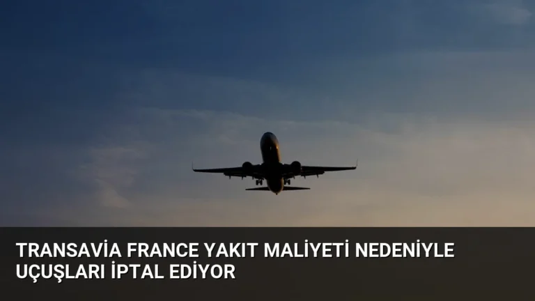 Transavia France Yakıt Maliyeti Nedeniyle Uçuşları İptal Ediyor