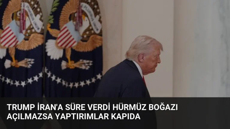 Trump İran’a Süre Verdi Hürmüz Boğazı Açılmazsa Yaptırımlar Kapıda