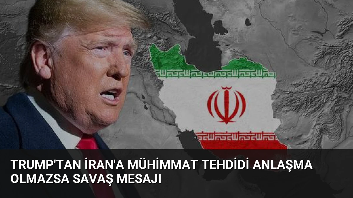 Trump’tan İran’a Mühimmat Tehdidi Anlaşma Olmazsa Savaş Mesajı