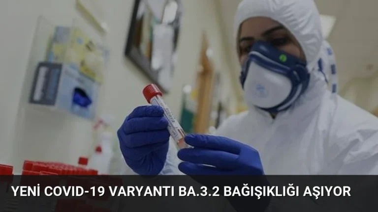 Yeni COVID-19 Varyantı BA.3.2 Bağışıklığı Aşıyor
