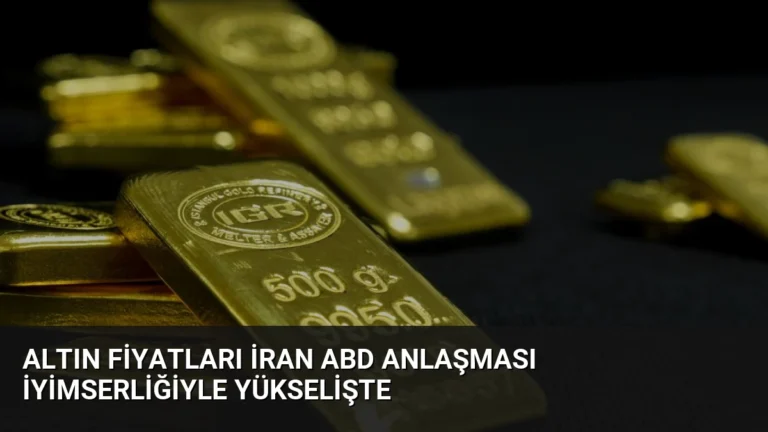 Altın Fiyatları İran ABD Anlaşması İyimserliğiyle Yükselişte