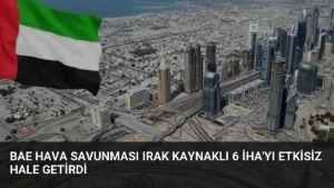 BAE Hava Savunması Irak Kaynaklı 6 İHA’yı Etkisiz Hale Getirdi