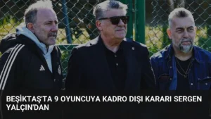 Beşiktaş’ta 9 Oyuncuya Kadro Dışı Kararı Sergen Yalçın’dan