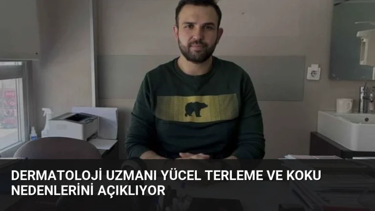 Dermatoloji Uzmanı Yücel Terleme ve Koku Nedenlerini Açıklıyor