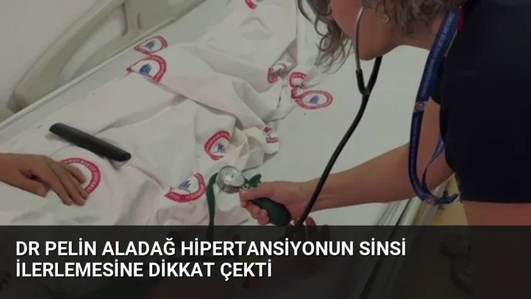 Dr Pelin Aladağ Hipertansiyonun Sinsi İlerlemesine Dikkat Çekti