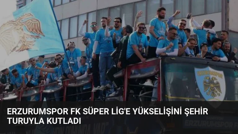 Erzurumspor FK Süper Lig’e Yükselişini Şehir Turuyla Kutladı