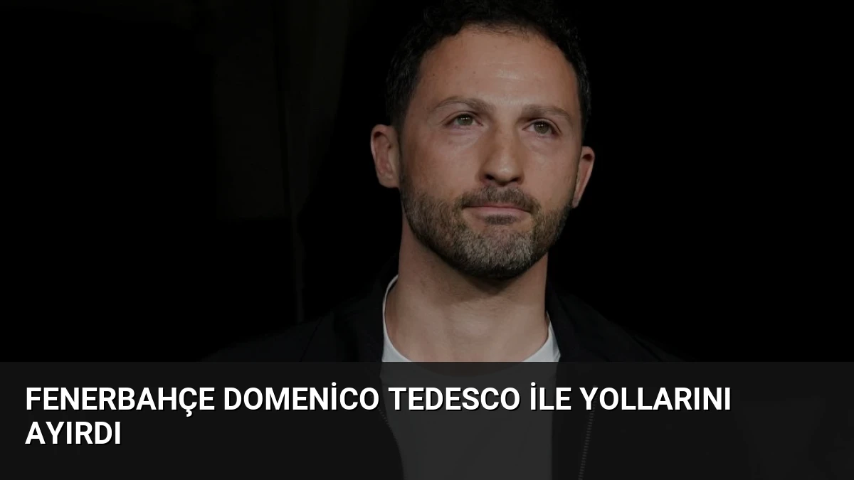 Fenerbahçe Domenico Tedesco ile Yollarını Ayırdı