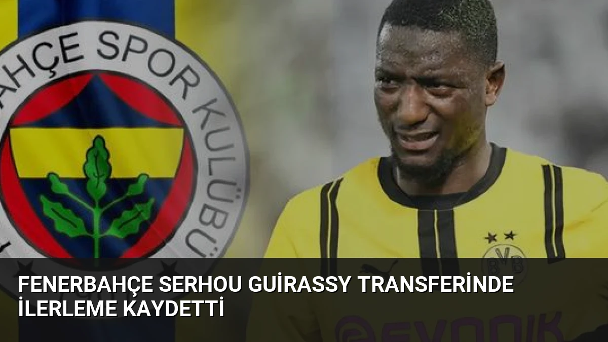 Fenerbahçe Serhou Guirassy Transferinde İlerleme Kaydetti