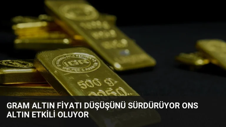 Gram Altın Fiyatı Düşüşünü Sürdürüyor Ons Altın Etkili Oluyor