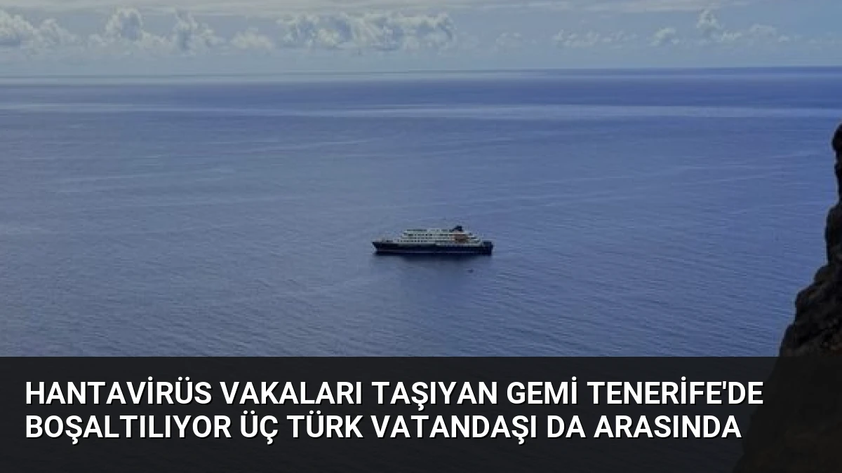 Hantavirüs Vakaları Taşıyan Gemi Tenerife’de Boşaltılıyor Üç Türk Vatandaşı da Arasında