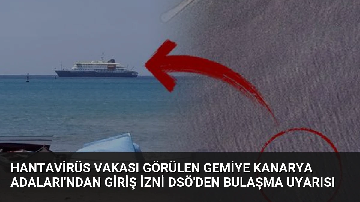 Hantavirüs Vakası Görülen Gemiye Kanarya Adaları’ndan Giriş İzni DSÖ’den Bulaşma Uyarısı