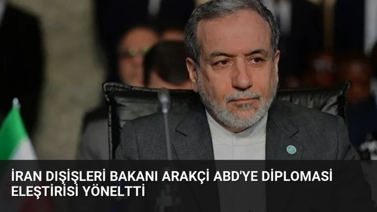 İran Dışişleri Bakanı Arakçi ABD’ye Diplomasi Eleştirisi Yöneltti