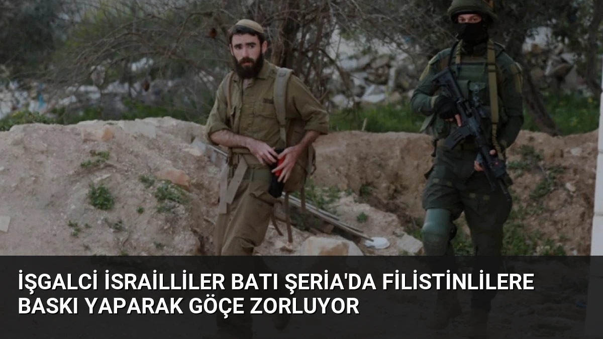 İşgalci İsrailliler Batı Şeria’da Filistinlilere Baskı Yaparak Göçe Zorluyor