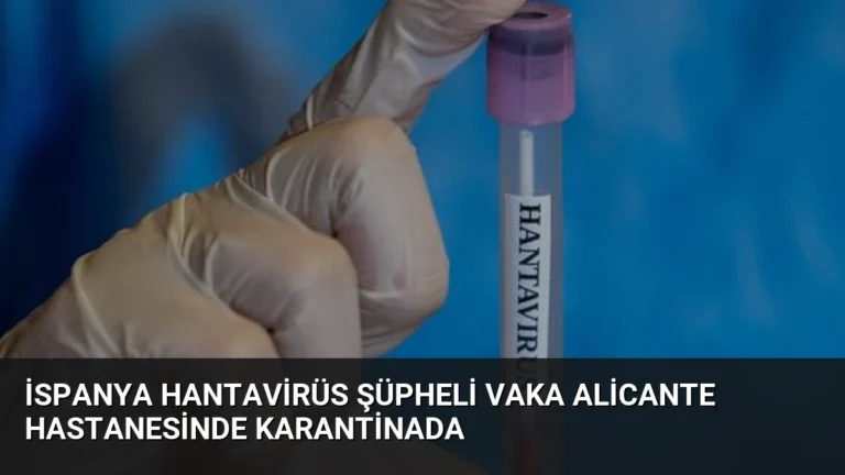 İspanya Hantavirüs Şüpheli Vaka Alicante Hastanesinde Karantinada