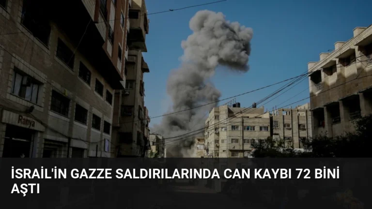 İsrail’in Gazze Saldırılarında Can Kaybı 72 Bini Aştı