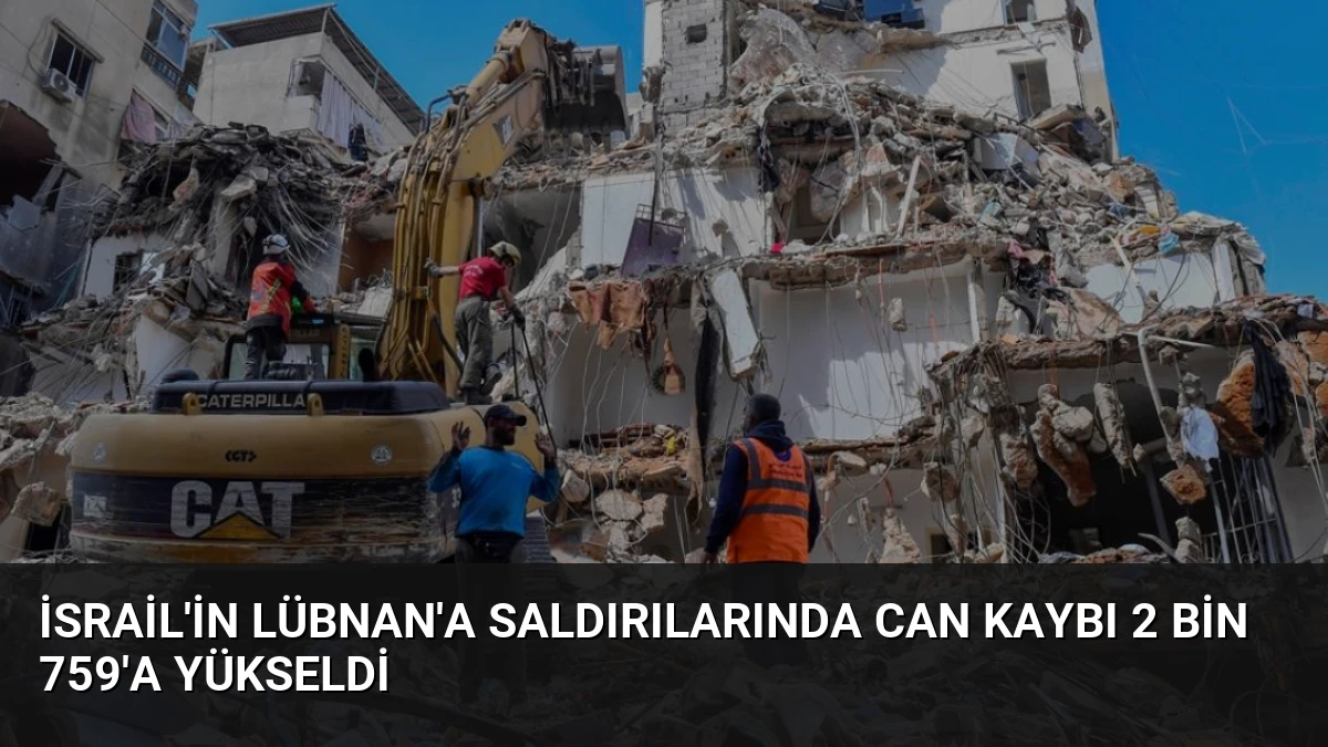 İsrail’in Lübnan’a Saldırılarında Can Kaybı 2 Bin 759’a Yükseldi