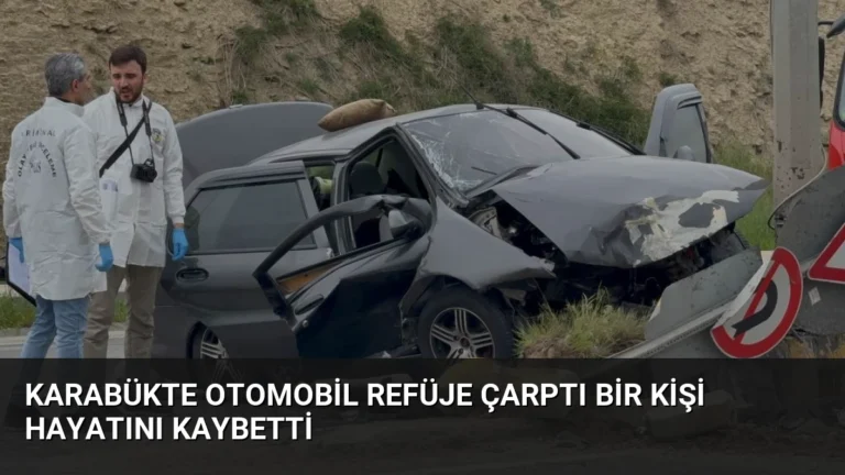 Karabükte Otomobil Refüje Çarptı Bir Kişi Hayatını Kaybetti
