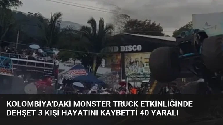 Kolombiya’daki Monster Truck etkinliğinde dehşet 3 kişi hayatını kaybetti 40 yaralı