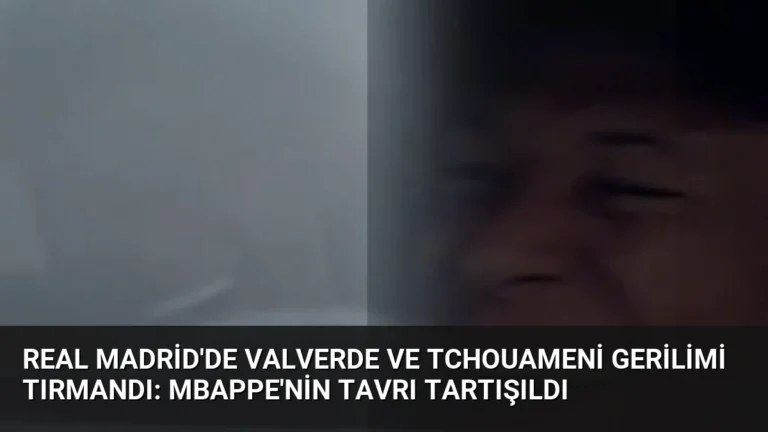 Real Madrid’de Valverde ve Tchouameni Gerilimi Tırmandı: Mbappe’nin Tavrı Tartışıldı