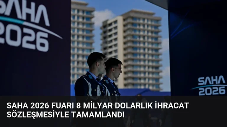 SAHA 2026 Fuarı 8 Milyar Dolarlık İhracat Sözleşmesiyle Tamamlandı