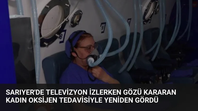 Sarıyer’de Televizyon İzlerken Gözü Kararan Kadın Oksijen Tedavisiyle Yeniden Gördü