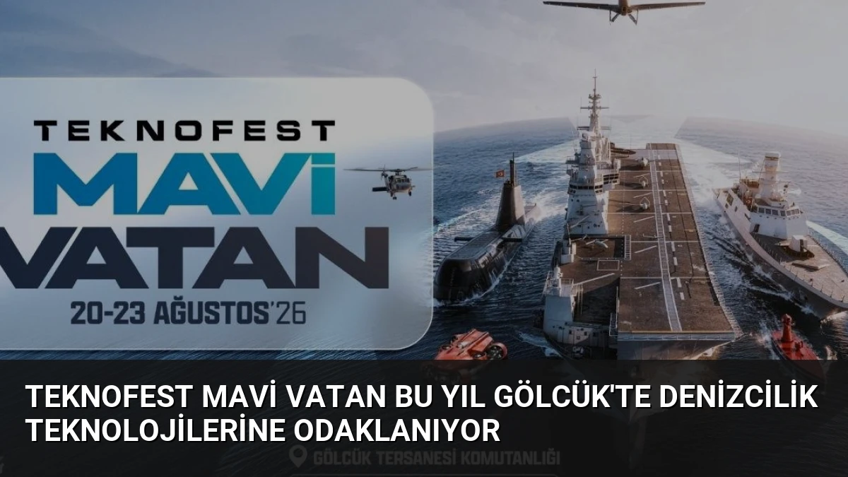 TEKNOFEST Mavi Vatan Bu Yıl Gölcük’te Denizcilik Teknolojilerine Odaklanıyor