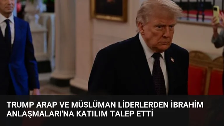 Trump Arap ve Müslüman Liderlerden İbrahim Anlaşmaları’na Katılım Talep Etti
