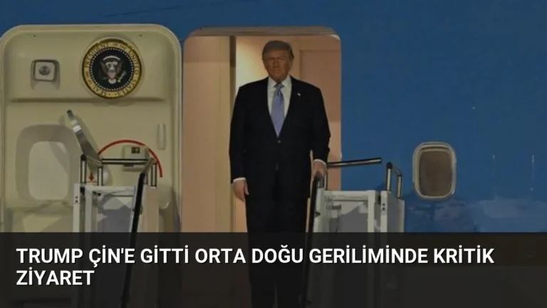 Trump Çin’e Gitti Orta Doğu Geriliminde Kritik Ziyaret