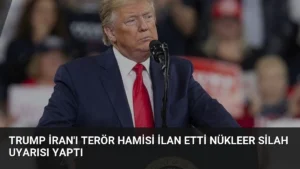 Trump İran’ı Terör Hamisi İlan Etti Nükleer Silah Uyarısı Yaptı