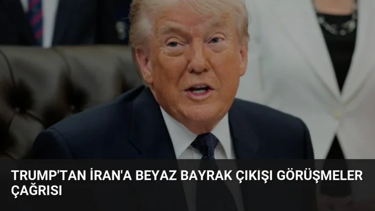 Trump’tan İran’a Beyaz Bayrak Çıkışı Görüşmeler Çağrısı