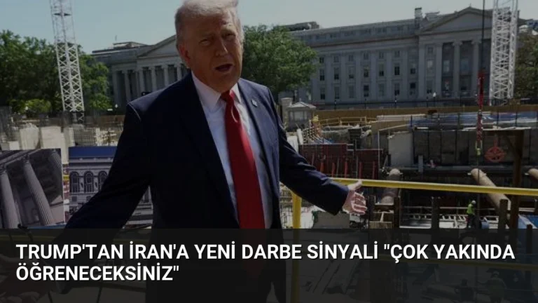 Trump’tan İran’a Yeni Darbe Sinyali “Çok Yakında Öğreneceksiniz”