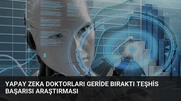 Yapay Zeka Doktorları Geride Bıraktı Teşhis Başarısı Araştırması