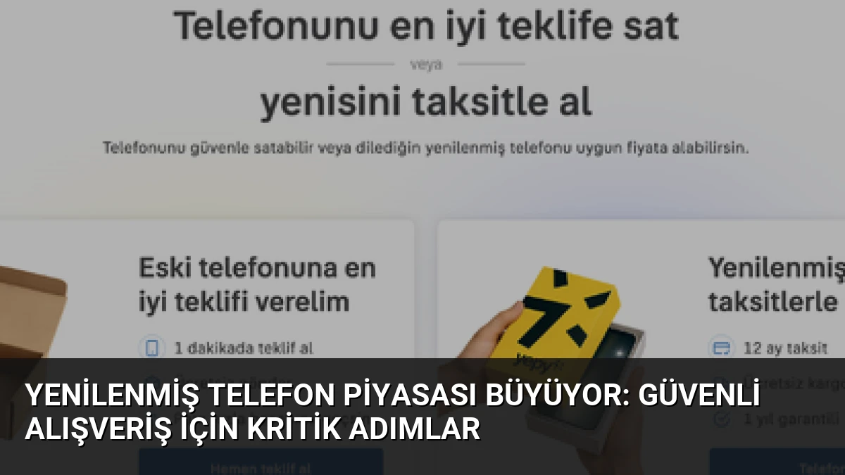 Yenilenmiş Telefon Piyasası Büyüyor: Güvenli Alışveriş İçin Kritik Adımlar