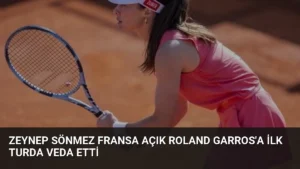 Zeynep Sönmez Fransa Açık Roland Garros’a İlk Turda Veda Etti