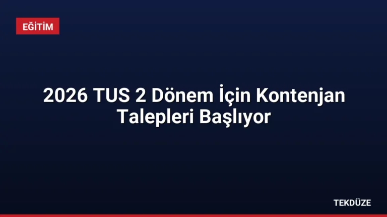 2026 TUS 2 Dönem İçin Kontenjan Talepleri Başlıyor
