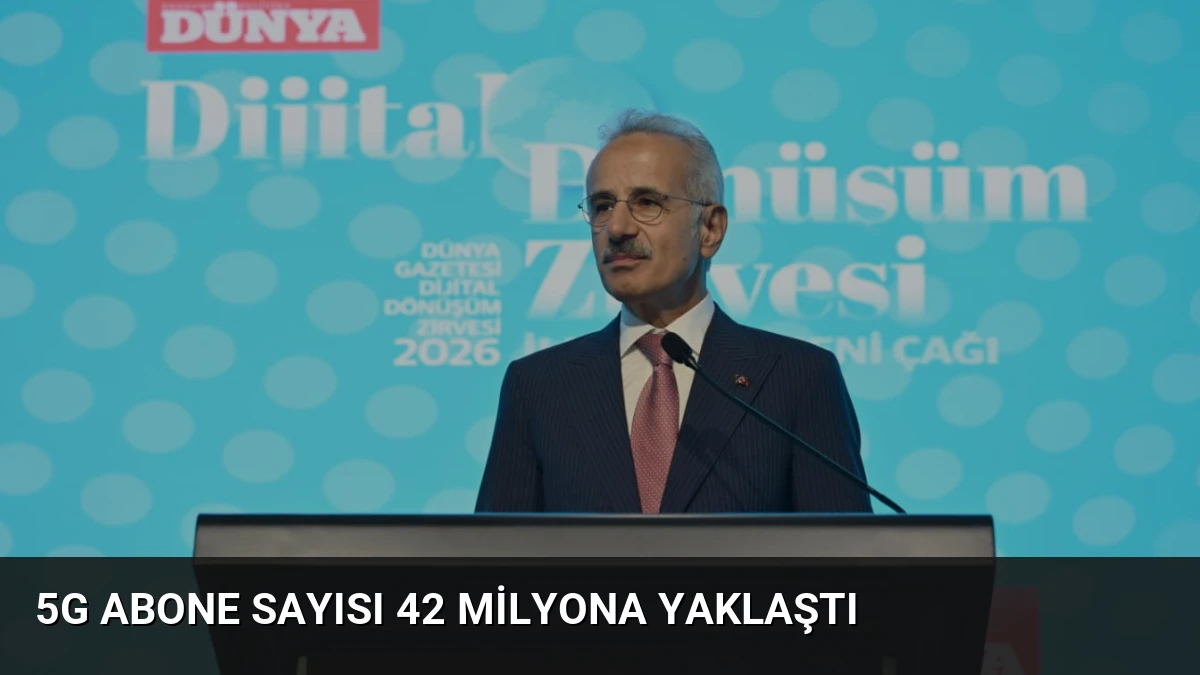 5G Abone Sayısı 42 Milyona Yaklaştı