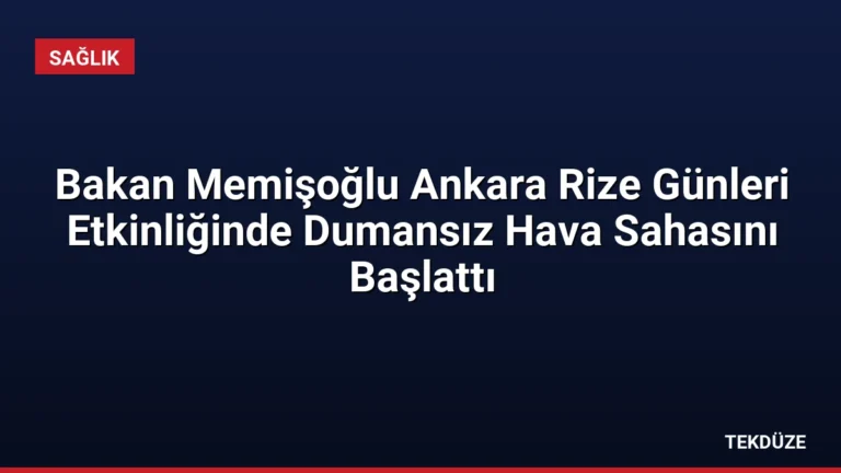 Bakan Memişoğlu Ankara Rize Günleri Etkinliğinde Dumansız Hava Sahasını Başlattı
