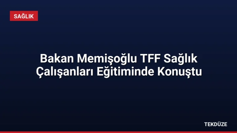 Bakan Memişoğlu TFF Sağlık Çalışanları Eğitiminde Konuştu