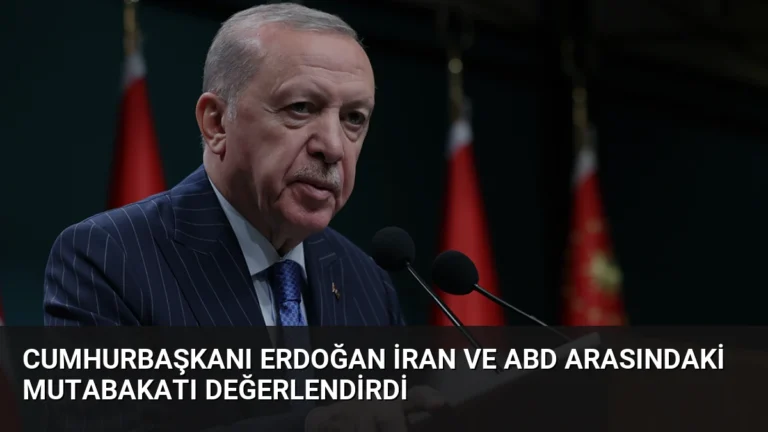Cumhurbaşkanı Erdoğan İran ve ABD arasındaki mutabakatı değerlendirdi