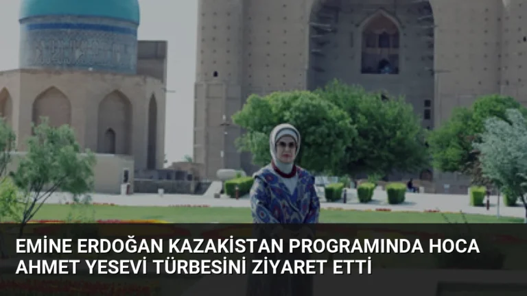 Emine Erdoğan Kazakistan programında Hoca Ahmet Yesevi Türbesini ziyaret etti