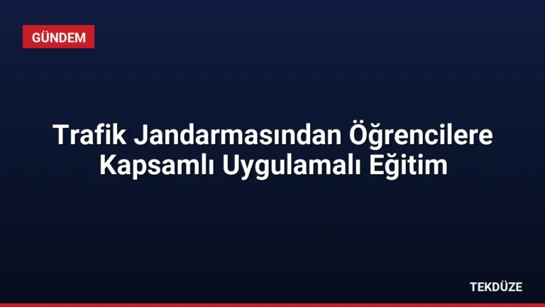 Trafik Jandarmasından Öğrencilere Kapsamlı Uygulamalı Eğitim