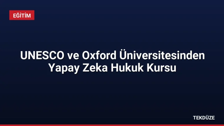 UNESCO ve Oxford Üniversitesinden Yapay Zeka Hukuk Kursu