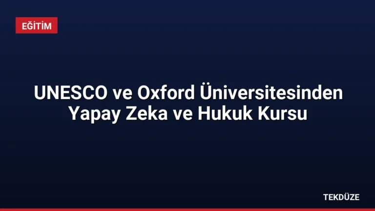 UNESCO ve Oxford Üniversitesinden Yapay Zeka ve Hukuk Kursu