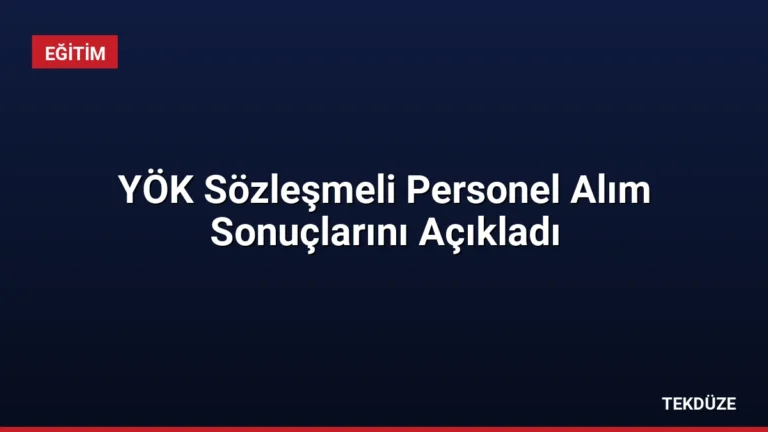 YÖK Sözleşmeli Personel Alım Sonuçlarını Açıkladı